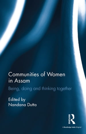 Communities of Women in Assam Being, doing and t