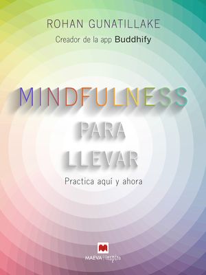Mindfulness para llevar Practica aqu y ahora【電子書籍】 Rohan Gunatillake