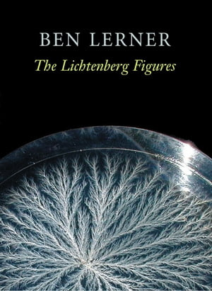 The Lichtenberg Figures【電子書籍】[ Ben Lerner ]