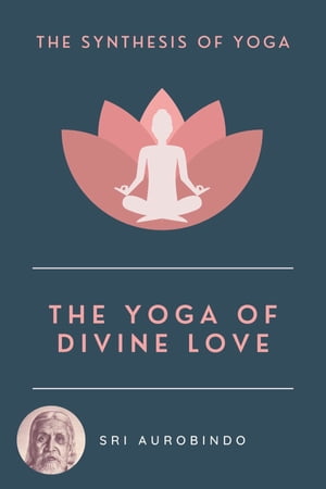 The Yoga of Divine Love【電子書籍】[ SRI A