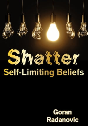 Shatter Self-Limiting Beliefs