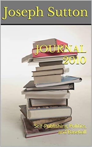 Journal 2010: Self-Publishing, Politics, and Bas