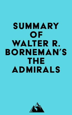 Summary of Walter R. Borneman 's The AdmiralsŻҽҡ[ ? Everest Media ]