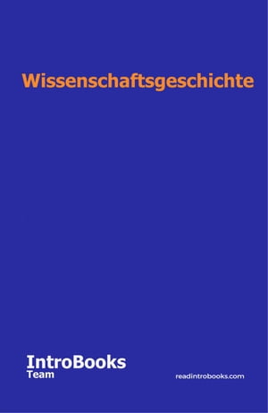Wissenschaftsgeschichte【電子書籍】[ IntroBooks Team ]