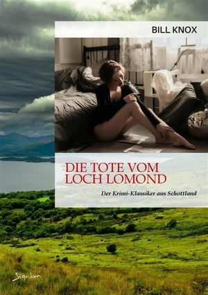 LOCH LOMOND DIE TOTE VOM LOCH LOMOND Der Krimi-Klassiker aus Schottland!【電子書籍】[ Bi