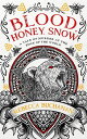 Blood, Honey, Snow: A Tale of Murder at the Edge of the World【電子書籍】[ Rebecca Buc...