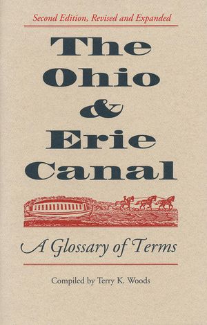 The Ohio & Erie Canal A Glossary of Terms, Revised and Expanded【電子書籍】[ Woods ]