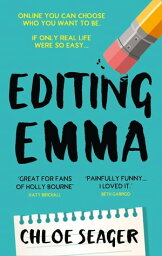 Editing Emma: Online you can choose who you want to be. If only real life were so easy…【電子書籍】[ Chloe Seager ]