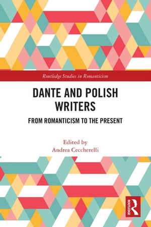 Dante and Polish Writers From Romanticism to the Present【電子書籍】