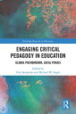 Engaging Critical Pedagogy in Education Global Phenomenon, Local Praxis【電子書籍】