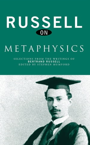 Russell on Metaphysics Selections from the Writings of Bertrand Russell【電子書籍】[ Bertrand Russell ]