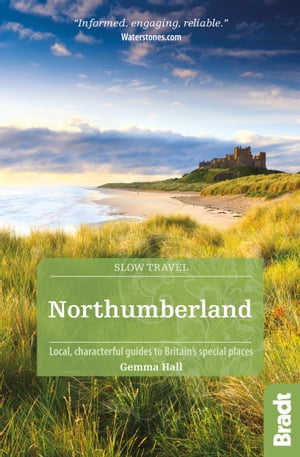 Northumberland: including Newcastle, Hadrian's Wall and the Coast Local, characterful guides to Britain's Special Places