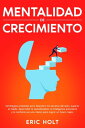 ŷKoboŻҽҥȥ㤨Mentalidad de crecimiento Estrategias probadas para descubrir los secretos del ?xito, superar el miedo, desarrollar la autodisciplina, la inteligencia emocional y la confianza en uno mismo para lograr un futuro mejor.Żҽҡ[ Eric Holt ]פβǤʤ150ߤˤʤޤ