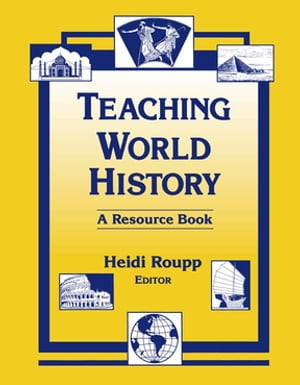 Teaching World History: A Resource Book A Resource Book【電子書籍】 Heidi Roupp