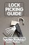 Lock Picking Guide: All About Picking Locks, Residential, Commercial, And Automotive