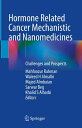 Hormone Related Cancer Mechanistic and Nanomedicines Challenges and Prospects【電子...