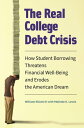 The Real College Debt Crisis How Student Borrowing Threatens Financial Well-Being and Erodes the American Dream【電子書籍】 William Elliott III