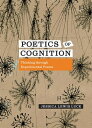 Poetics of Cognition Thinking through Experimental Poems【電子書籍】 Jessica Lewis Luck