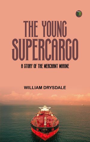 The Young Supercargo: A Story of the Merchant Marine