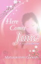 Here Comes June...... (A Story Around Poems)【電子書籍】[ Mahalakshmi Ganesh ]