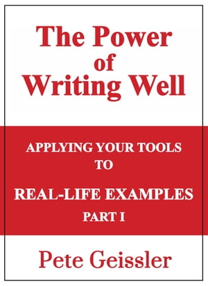 Applying Your Tools to Real-Life Examples: Part I: The Power of Writing Well