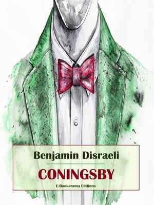 Coningsby【電子書籍】[ Benjamin Disraeli ]