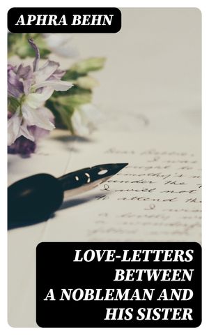 Love-Letters Between a Nobleman and His Sister