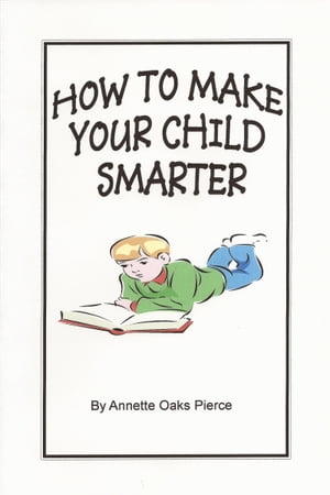 How To Make Your Child Smarter【電子書籍】