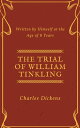 ŷKoboŻҽҥȥ㤨The Trial of William Tinkling (Annotated & Illustrated Written by Himself at the Age of 8 YearsŻҽҡ[ Charles Dickens ]פβǤʤ99ߤˤʤޤ