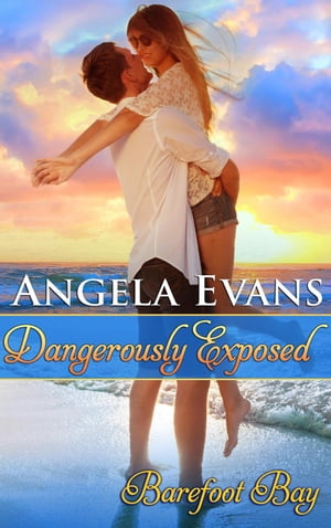 Dangerously Exposed Barefoot Bay: Dangerously, #