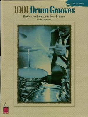 1001 Drum Grooves (Music Instruction) The Complete Resource for Every Drummer