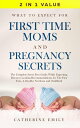 ŷKoboŻҽҥȥ㤨What to Expect for First Time Moms and Pregnancy Secrets: The Complete Stress Free Guide While Expecting, Discover Leading Recommendations for The First Year, A Healthy Newborn and ChildbirthŻҽҡ[ Catherine Emily ]פβǤʤ350ߤˤʤޤ