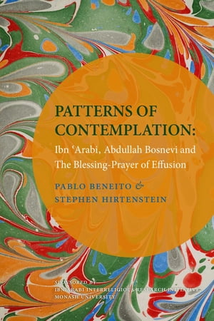 Patterns of Contemplation Ibn 'Arabi, Abdullah Bosnevi and the Blessing-Prayer of Effusion