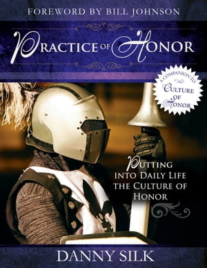 The Practice of Honor: Putting Into Daily Life the Culture of Honor