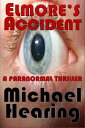 Elmore's Accident【電子書籍】[ Michael Hearing ]