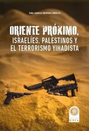 Oriente pr?ximo Israel?es, palestinos y el terrorismo yihadista