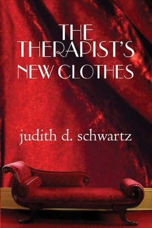 The Therapist 039 s New Clothes【電子書籍】 Judith D. Schwartz