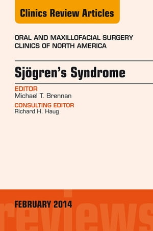 Sjogren's Syndrome, An Issue of Oral and Maxillofacial Surgery Clinics Sjogren's Syndrome, An Issue of Oral and Maxillofacial Surgery Clinics