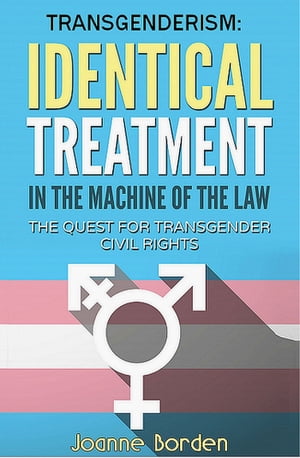 Identical Treatment in the Machine of the Law, The Quest for Transgender Civil Rights