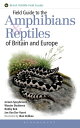 Field Guide to the Amphibians and Reptiles of Britain and Europe【電子書籍】 Mr Jeroen Speybroeck