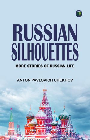ŷKoboŻҽҥȥ㤨Russian Silhouettes: More Stories of Russian LifeŻҽҡ[ Anton Pavlovich Chekhov ]פβǤʤ158ߤˤʤޤ