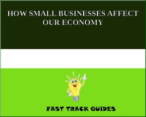 HOW SMALL BUSINESSES AFFECT OUR ECONOMY