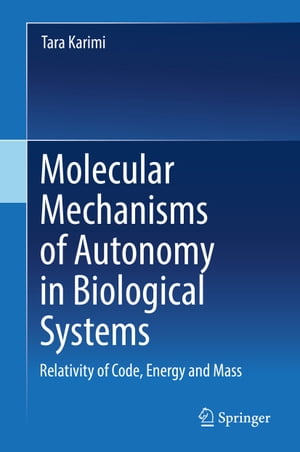 Molecular Mechanisms of Autonomy in Biological Systems Relativity of Code, Energy and Mass?