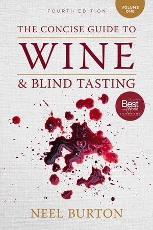 The Concise Guide to Wine and Blind Tasting: Volume 1 The Concise Guide to Wine and Blind Tasting, #1【電子書籍】[ Neel Burton ]