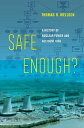 Safe Enough? A History of Nuclear Power and Accident Risk