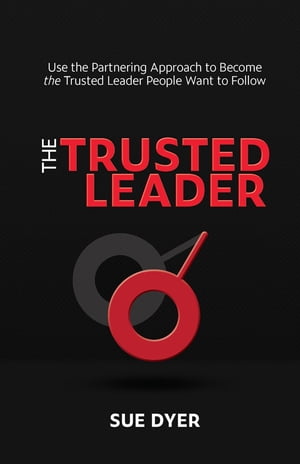 ŷKoboŻҽҥȥ㤨The Trusted Leader Use the Partnering Approach to Become the Trusted Leader People Want to FollowŻҽҡ[ Sue Dyer ]פβǤʤ132ߤˤʤޤ