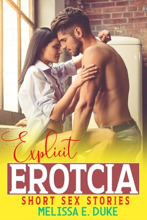 Explicit Erotcia Short Sex Stories