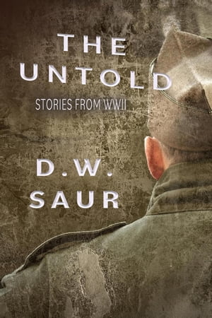 The Untold: Stories from WWII【電子書籍】[