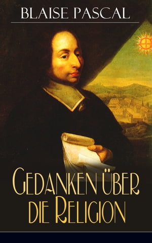 Gedanken ?ber die Religion Philosophie, Moral, Religion und sch?ne Wissenschaften - Von der Autorit?t in Betreff der Philosophie + Betrachtungen ?ber die Mathematik im Allgemeinen + Von der Kunst zu ?berzeugen + Dasein Gottes