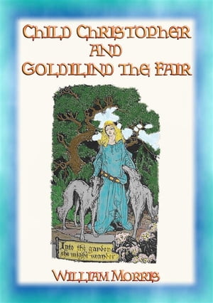 CHILD CHRISTOPHER AND GOLDILIND THE FAIR - A classic Romance